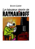 1, Le fabuleux destin de Ratmaninoff, livre 1