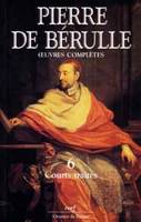 Oeuvres complètes / Pierre de Bérulle., II, Courts traités, Pierre de Bérulle - Oeuvres complètes II-6 Courts traités