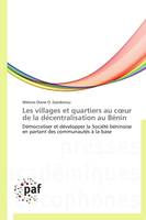 Les villages et quartiers au coeur de la décentralisation au Bénin, Démocratiser et développer la Société béninoise en partant des communautés à la base