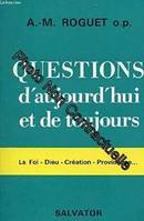 Questions d'aujourd'hui et de toujours, la foi, Dieu, création, Providence