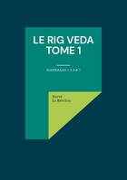 Le Rig Veda - Tome 1, Mandalas 1-2-3-4-5