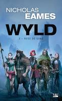 Wyld, T2 : Rose de Sang, Wyld, T2