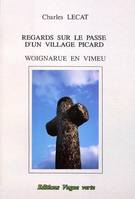 Regards sur le passé d'un village picard, Woignarue-en-Vimeu