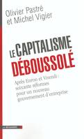 Le capitalisme déboussolé après Enron et Vivendi, après Enron et Vivendi, soixante réformes pour un nouveau gouvernement d'entreprise