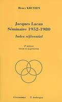 Jacques Lacan, séminaire 1952-1980 / index référentiel, index référentiel