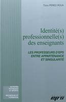 IDENTITE(S) PROFESSIONNELLE(S) DES ENSEIGNANTS/Les professeurs d'EPS entre appartenance et singulari, les professeurs d'EPS, entre appartenance et singularité