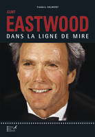 Clint Eastwood / dans la ligne de mire, dans la ligne de mire