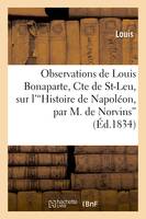 Observations de Louis Bonaparte, Cte de St-Leu, sur l''Histoire de Napoléon'