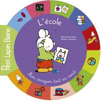 Petit Lapin blanc, mon imagier tout-en-rond, Tout carton rond Petit Lapin Blanc - L'école