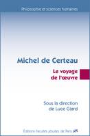 Michel de Certeau, Le Voyage de l'oeuvre