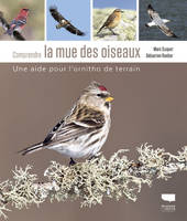 Oiseaux Comprendre la mue des oiseaux, Une aide pour l'ornitho de terrain