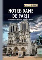 Notre-Dame de Paris, notice historique & archéologique