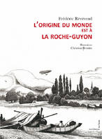 L'origine du monde est à La Roche-Guyon [Paperback] Révérend, Frédéric and Broutin, Christian