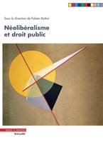 Néolibéralisme et droit public, [actes du colloque, le havre, 13 novembre 2015]