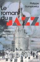 Le roman du jazz., Première époque, Le Roman du jazz, (1893-1930)