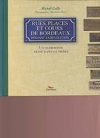 Rues, places et cours de Bordeaux pendant la Révolution, Un patrimoine gravé dans la pierre