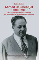 Ahmed Boumendjel, 1908-1982, De la conquête morale coloniale à la reconquête de la souveraineté nationale