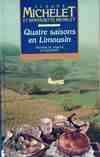 Quatre saisons en Limousin : Propos de tables et recettes [Hardcover] Michelet, Claude; Michelet, Bernadette and Michelet, Yves, propos de tables et recettes