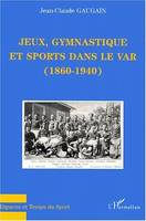 JEUX, GYMNASTIQUE ET SPORTS DANS LE VAR (1860-1940)