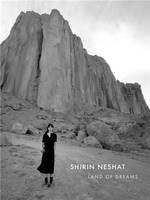 Shirin Neshat: Land of Dreams /anglais