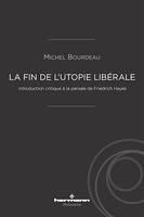 La fin de l'utopie libérale, Introduction critique à la pensée de Friedrich Hayek