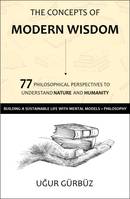 The Concepts of Modern Wisdom, 77 Philosophical Perspectives to Understand Nature and Humanity