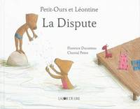 Petit-Ours et Léontine, PETIT-OURS ET LEONTINE : LA DISPUTE, La dispute