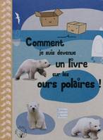 COMMENT JE SUIS DEVENUE UN LIVRE SUR LES OURS POLAIRES, le témoignage d'une boîte en carton