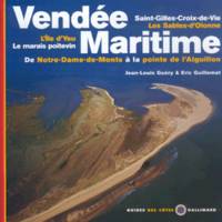 Vendée Maritime, De Saint-Jean-de-Monts à la pointe de l'Aiguillon - Saint-Gilles-Croix-de-Vie - Les Sables-d'Olonne - Le Marais poitevin - L'île d'Yeu