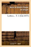 Lettres. Tome I (Éd.1853)