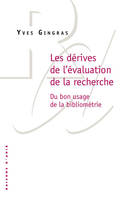 Les Derives De L'evaluation De La Recherche. Du Bon Usage De La Bibliometrie