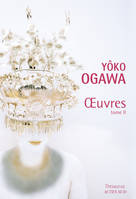 Oeuvres / Yoko Ogawa, 2, Yôko Ogawa - Oeuvres - tome II