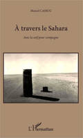 A travers le Sahara, Avec la soif pour compagne