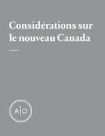 Considérations sur le nouveau Canada [Dossier complet], Printemps-été 2014