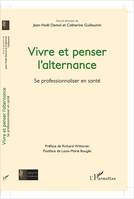 Vivre et penser l'alternance, Se professionnaliser en santé