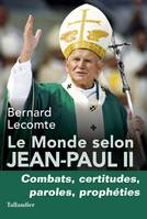 Le monde selon Jean-Paul II, Combats, certitudes, paroles, prophéties