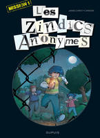 1, Les Zindics Anonymes - Tome 1 - Mission 1