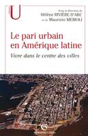 Le pari urbain en Amérique latine, Vivre dans le centre des villes