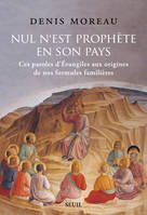 Essais religieux (H.C.) Nul n est prophète en son pays, Ces paroles dÉvangiles aux origines de nos formules familières