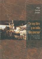 “Yo soy libre y no indio: Soy Guarayo”, Para una historia de Guarayos, 1790-1948