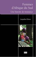 Femmes d'Afrique du Sud - une histoire de résistance, Une histoire de résistance 