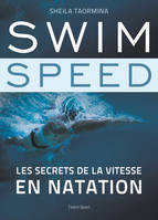 Swim Speed : Les secrets de la vitesse en natation