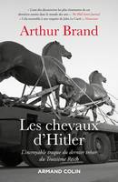 Les chevaux d'Hitler - L'incroyable traque du dernier trésor du Troisième Reich, L'incroyable traque du dernier trésor du Troisième Reich