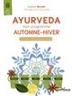 Ayurvéda, mon programme automne-hiver, Conseils, rituels et astuces santé