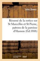 Résumé de la notice sur St Marcellin et St Pierre, patrons de la paroisse d'Hasnon, avec une prière et deux cantiques à l'usage des pélerins