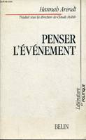 Penser l'événement - Collection littérature et politique., recueil d'articles politiques