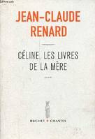 Céline les livres de la mère, essai