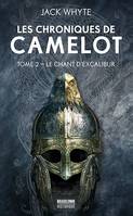 Les Chroniques de Camulod, T2 : Le Chant d'Excalibur, Les Chroniques de Camelot, T2