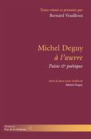 Michel Deguy à l'œuvre, Poésie & poétique