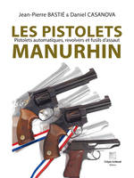 Les pistolets Manurhin, Pistolets automatiques, revolvers et fusils d'assaut